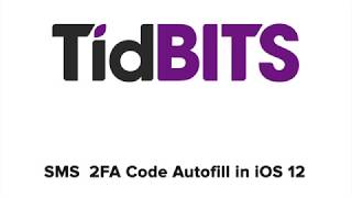 TidBITS: Two Factor SMS Code Autofill in iOS 12