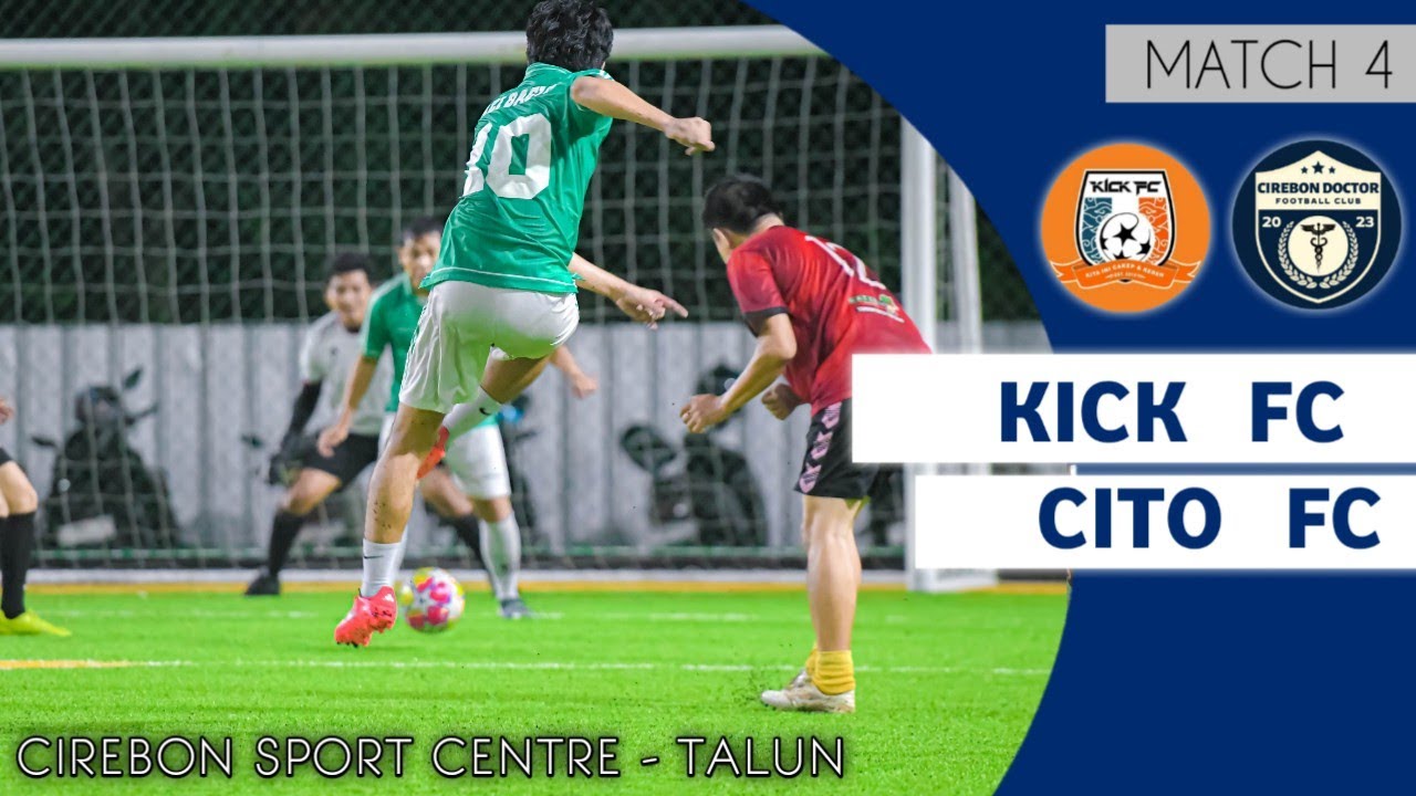 BIG MATCH‼️ CITO FC 🆚 KICK FC | MATCH EMPAT | CIREBON SPORT CENTRE ...