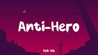 Video thumbnail of "Taylor Swift - Anti-Hero ( Lyrics ) | RnB Hit"