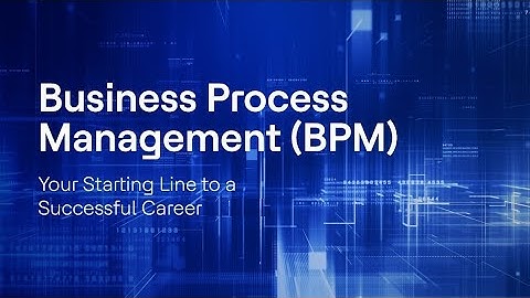 Build Career with Business Process Management ( BPM ) - Part 1 : Introduction