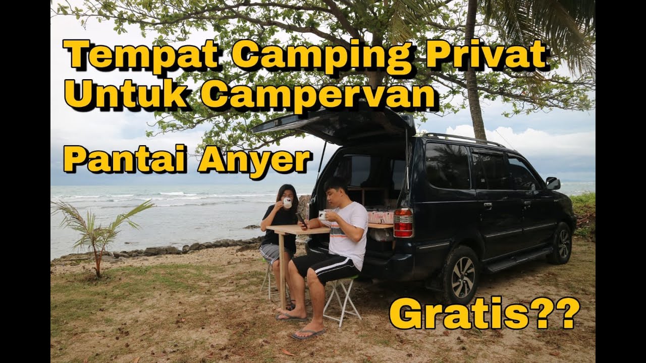 TEMPAT CAMPING DI ANYER PINGGIR PANTAI UNTUK CAMPERVAN | CAMPERVAN INDONESIA | KIJANG CAMPERVAN