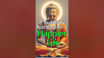 7 Buddhist Teachings for a Happier Life