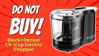 STOP! Don't Buy the BLACK+DECKER 1.5-Cup Chopper! ⚠️ (8 Shocking Reasons)