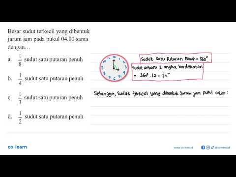 Besar Sudut Terkecil Yang Dibentuk Jarum Jam Pada Pukul 04 00 Sama Dengan A 1 8 Sudut Satu Youtube