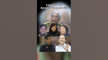 5 người con tài năng của đại tướng Võ Nguyên Giáp