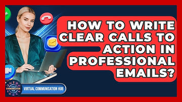 How To Write Clear Calls To Action In Professional Emails? - Virtual Communication Hub