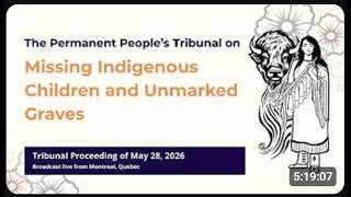 May 28, 2026 – The Permanent People’s Tribunal on Missing Indigenous Children and Unmarked Graves
