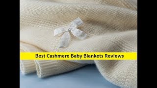 Top 3 Best Cashmere Baby Blankets Reviews in 2019