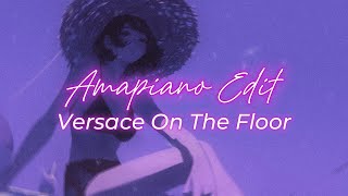Versace On The Floor Amapiano Edit Style