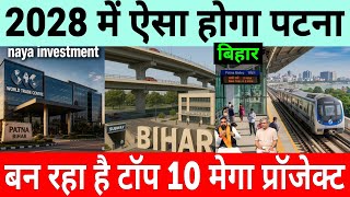 Top 10 Mega transformation Infrastructure Projects Launched In Patna