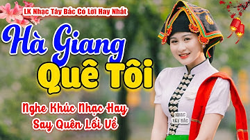 LK Nhạc Tây Bắc REMIX 2025 | HÀ GIANG QUÊ TÔI | Say Khúc Nhạc Tình BASS Đập Sập Sình Cực Khét