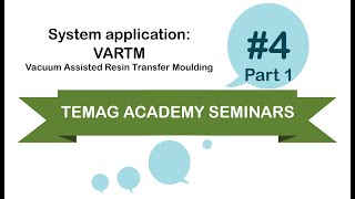 Temag Academy Seminars #4 | Vacuum Assisted Resin Transfer Moulding (VARTM)