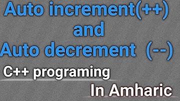 Auto increment / decrement (+ + / - -) for C++ programming in Amharic