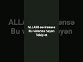 ALLAHIsevirsənsə bu videonu bəyən ve takipe al