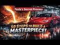 Tesla’s Secret Process: 50 Steps to Build a Masterpiece