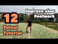 "12 Futsal Tutorial" | Improve your Footwork in Futsal