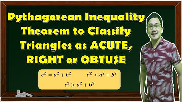 Pythagorean Inequality Theorem to classify triangles as Right, Acute or Obtuse