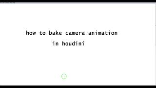HOW TO BAKE CAMERA ANIMATION IN HOUDINI