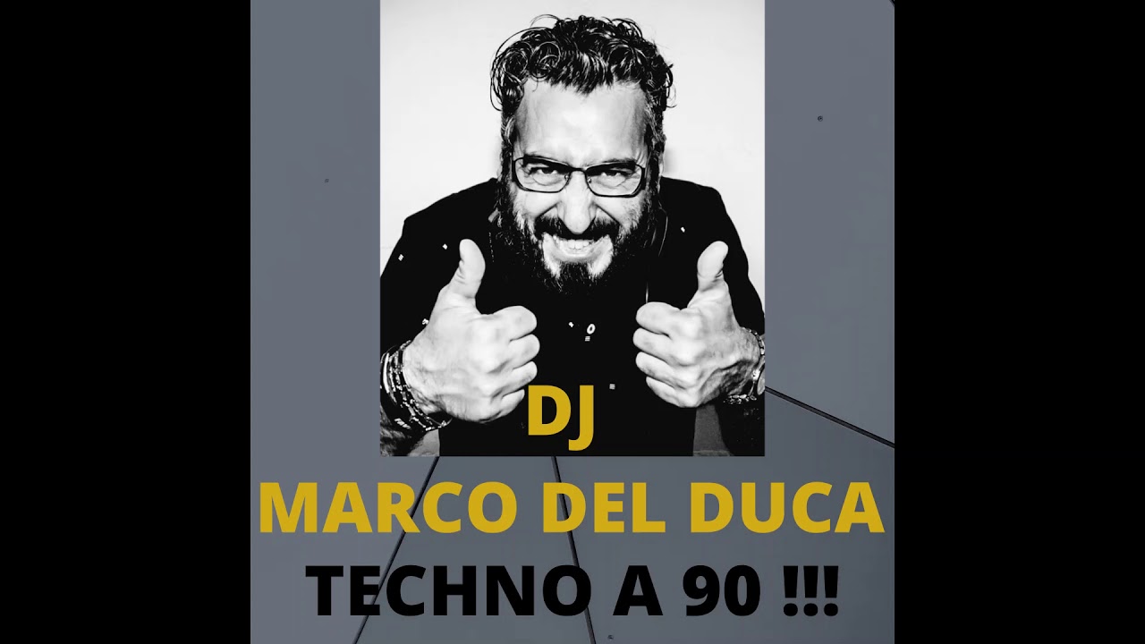 DJ MARCO DEL DUCA - TECHNO A 90 GIGI D'AGOSTINO FRANCHINO PICOTTO BXR BISMARK MARIO PIU' PROGRESSIVE