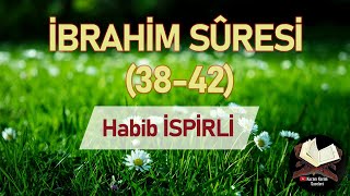 İbrahim Suresi (38-42 ayetler) | Habib İSPİRLİ | Mealli