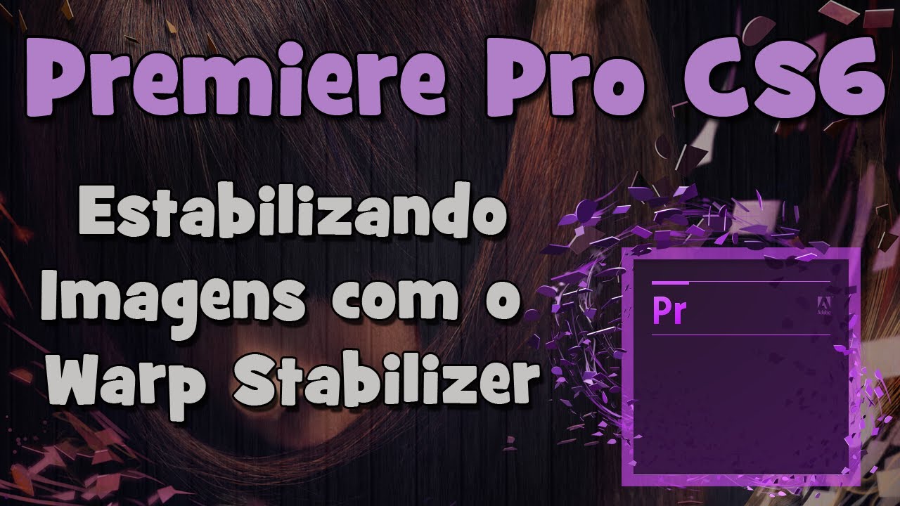 warp stabilizer tutorial premiere warp stabilizer tutorial premiere