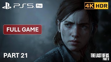 THE LAST OF US PART II Remastered PS5 PRO Gameplay - Part 21 [4k60 HDR] No Commentary