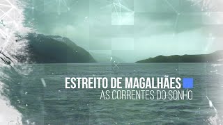 Magallanes El paso soñado- Portugués (Estreito de Magalhães as correntes do Sonho)