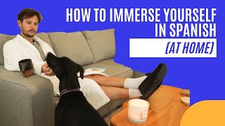 Immerse Yourself in Spanish at Home | 6 things I do