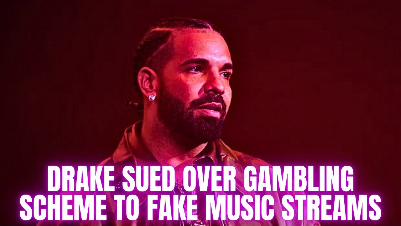 Drake Sued Over Gambling Scheme to Fake Music Streams