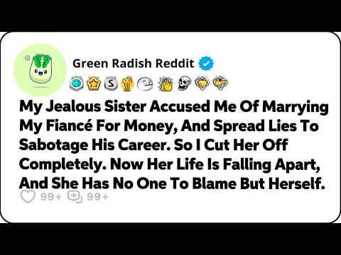 My Jealous Sister Accused Me Of Marrying My Fiancé For Money, And… Reddit Relationship Stories