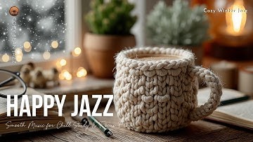 Cozy Winter Jazz Cafe Vibes ~ Smooth Music for Chill Study & Focus Flow