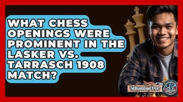 What Chess Openings Were Prominent In The Lasker Vs. Tarrasch 1908 Match? - The Board Game Xpert