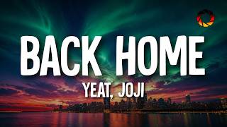 Yeat & Joji – Back Home (Lyrics)