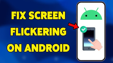 How To Fix Screen Flickering On Android 2025 | Troubleshoot Display Issues On Android