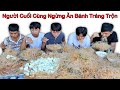 Người Cuối Cùng Ngừng Ăn Bánh Tráng Trộn sẽ Thắng 10 Triệu