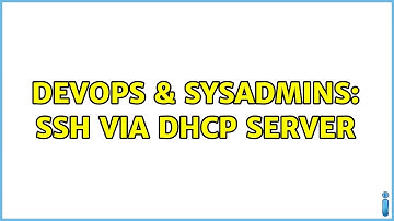 DevOps & SysAdmins: SSH via DHCP server
