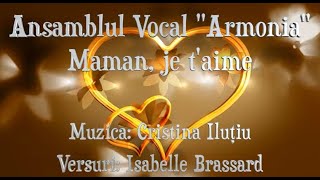 Ansamblul Vocal 'Armonia' - Maman, je t'aime (video oficial)