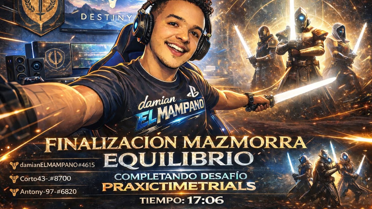 Mazmorra Equilibrio Warlock Destiny 2           | 17:06 |  - #PraxicTimeTrials