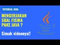 Tutorial Java Studi Kasus Soal Fisika