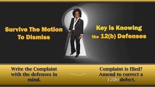 The Key To surviving The Motion To Dismiss. Write The Complaint With The Defenses In Mind.