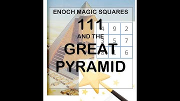 Enoch, Magic Squares, and the Great Pyramid, Part 1 | TheGreatPyramidAIP