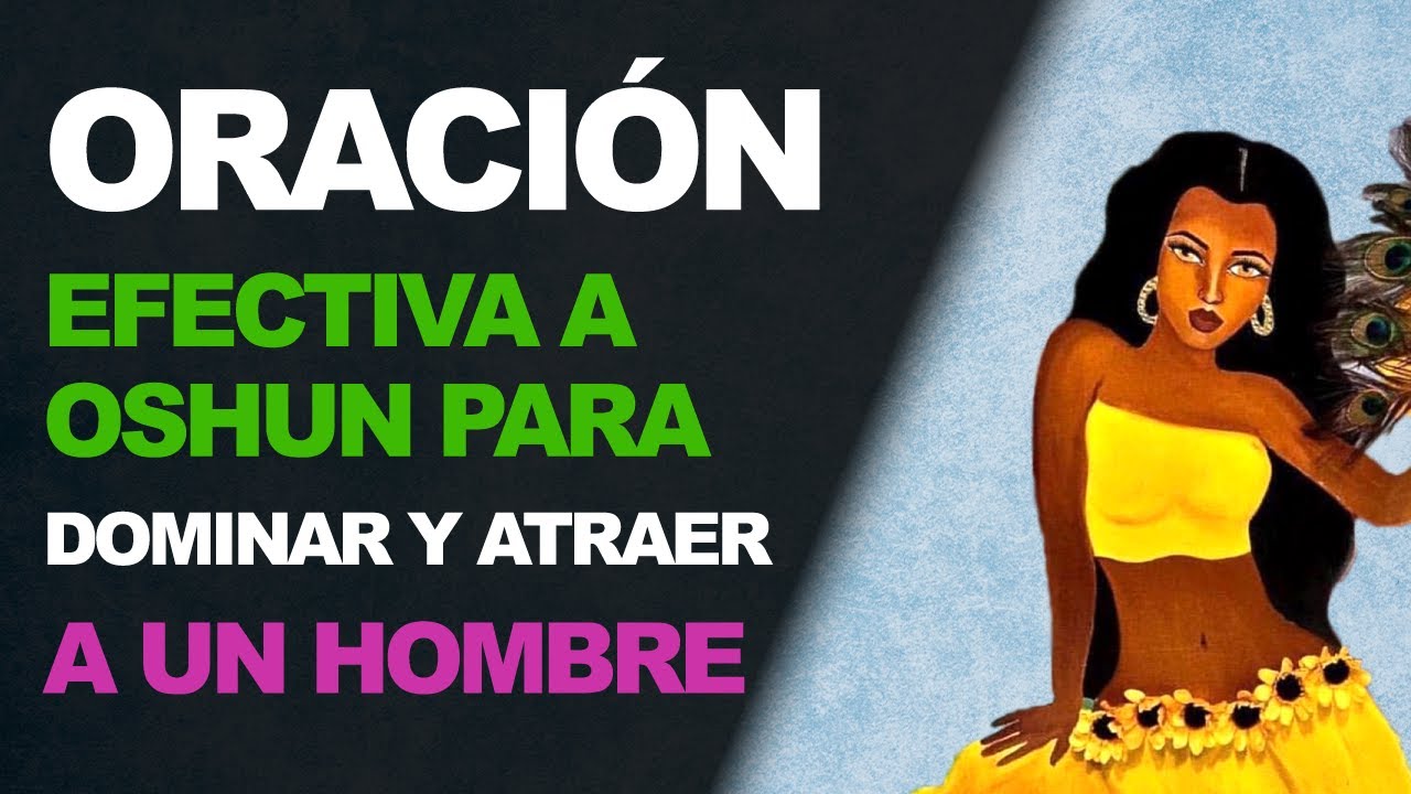 🙏 Oración efectiva a Oshun para amarrar, dominar y atraer a un hombre ...