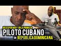 PILOTO CUBANO EN REPUBLICA DOMINICA DESESPERADO Y EN LA POBREZA
