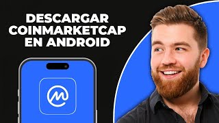 Cómo Descargar la App de CoinMarketCap en Dispositivos Android 2025