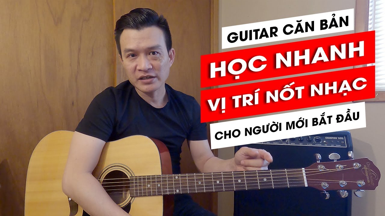[#GUITAR CĂN BẢN] Bài 1: Vị trí các nốt cơ bản trên đàn guitar cho người mới bắt đầu học guitar