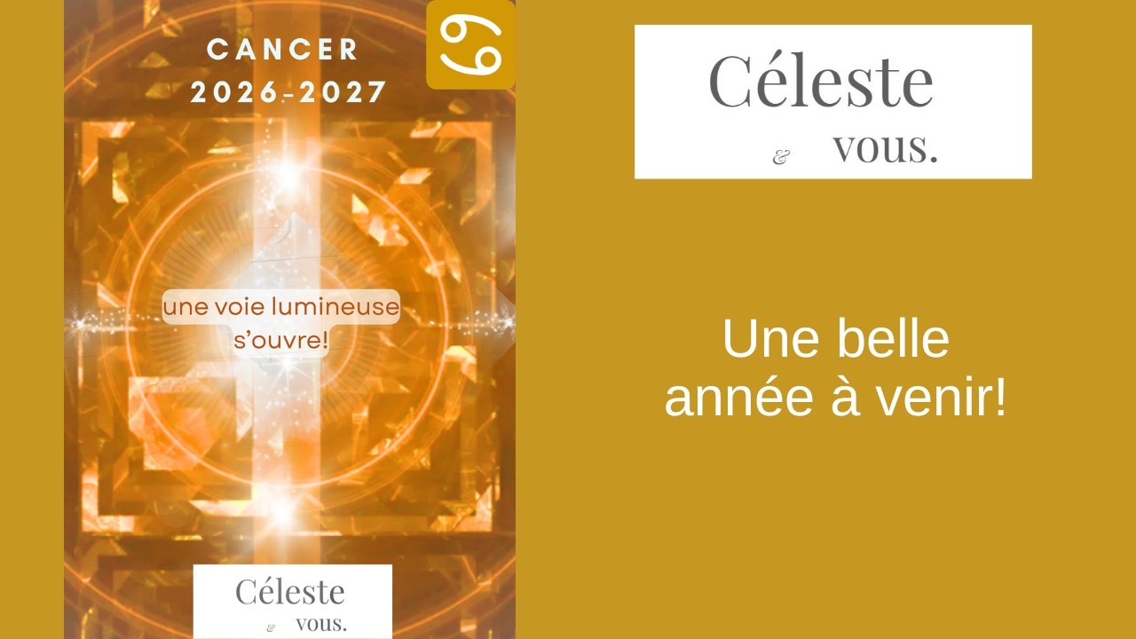 Cancer 2026-2027:Une belle année à venir!