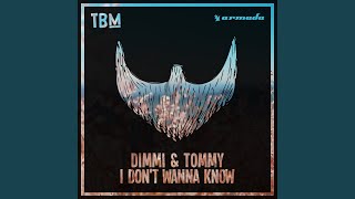 I Don't Wanna Know - DIMMI, Tommy