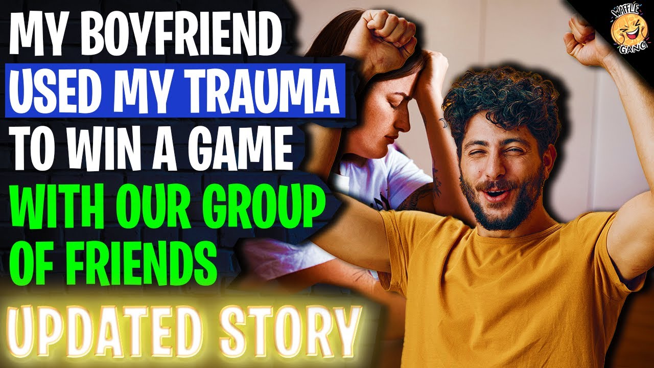 My Boyfriend Used My Trauma To Win A Game r/Relationships