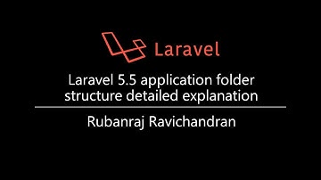 Laravel 5.5 application folder structure detailed explanation for beginners
