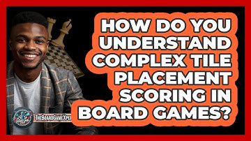 How Do You Understand Complex Tile Placement Scoring In Board Games? - The Board Game Xpert